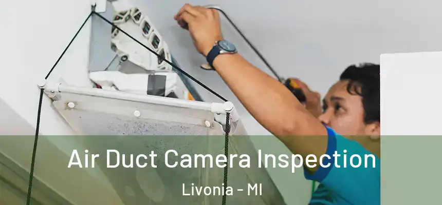 Air Duct Camera Inspection Livonia - MI