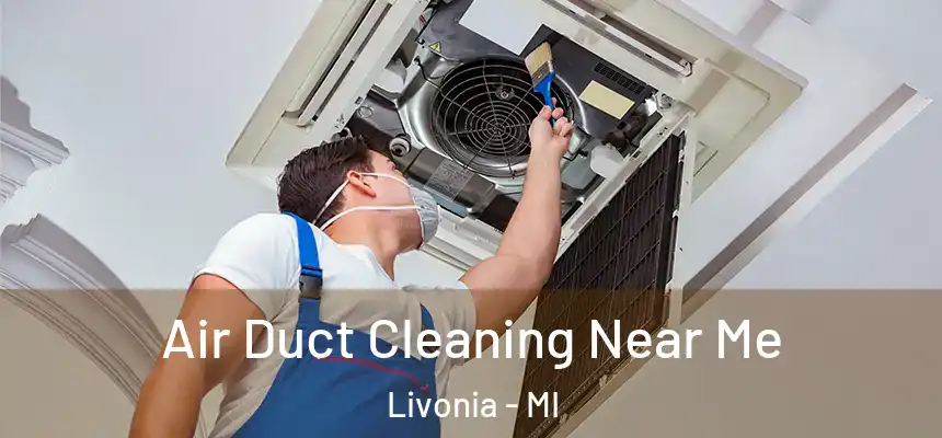Air Duct Cleaning Near Me Livonia - MI