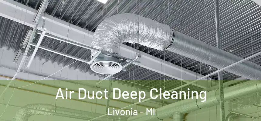 Air Duct Deep Cleaning Livonia - MI
