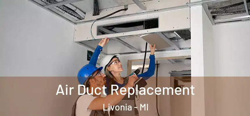 Air Duct Replacement Livonia - MI
