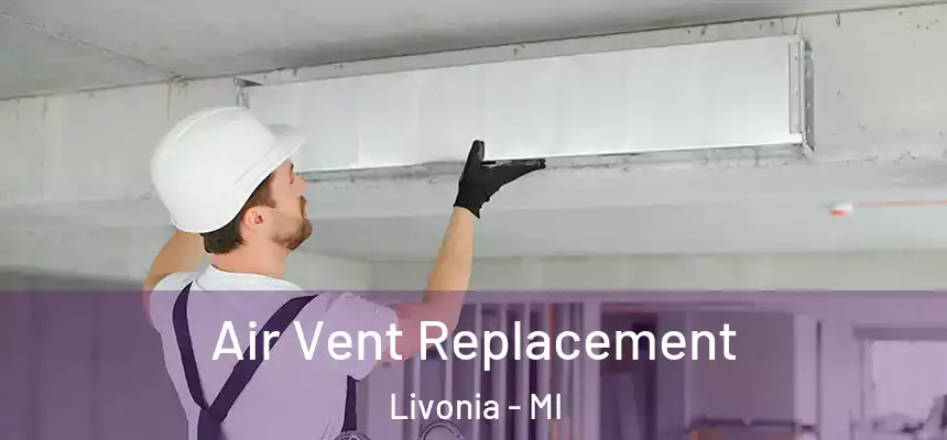 Air Vent Replacement Livonia - MI
