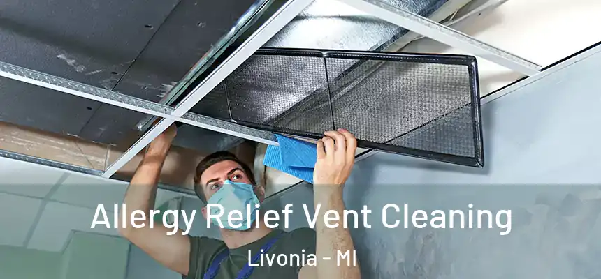 Allergy Relief Vent Cleaning Livonia - MI