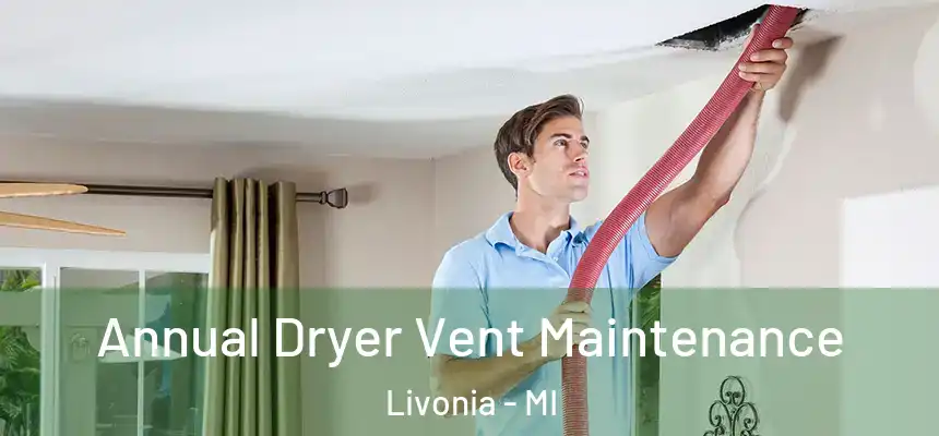 Annual Dryer Vent Maintenance Livonia - MI