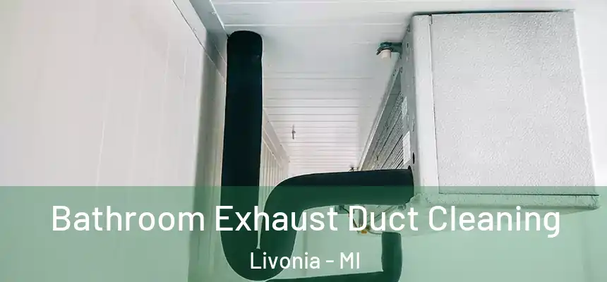 Bathroom Exhaust Duct Cleaning Livonia - MI