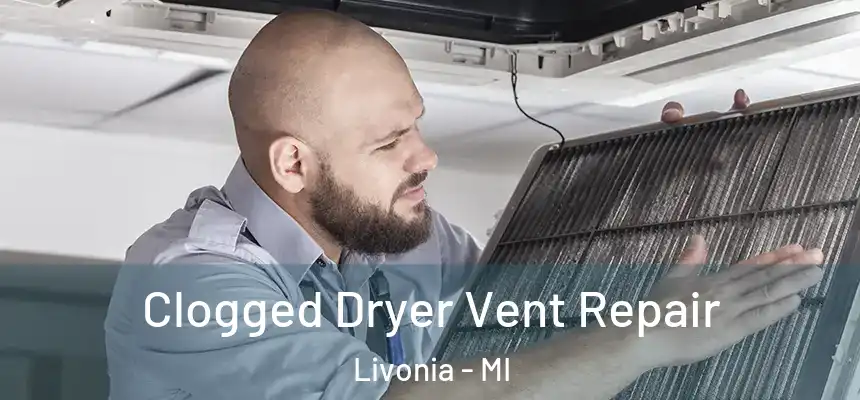 Clogged Dryer Vent Repair Livonia - MI