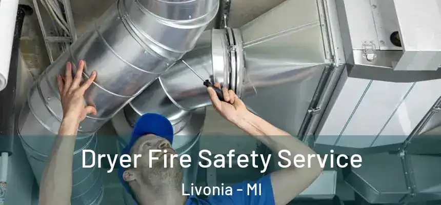 Dryer Fire Safety Service Livonia - MI