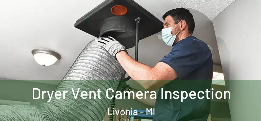 Dryer Vent Camera Inspection Livonia - MI