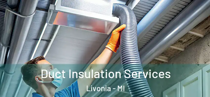 Duct Insulation Services Livonia - MI