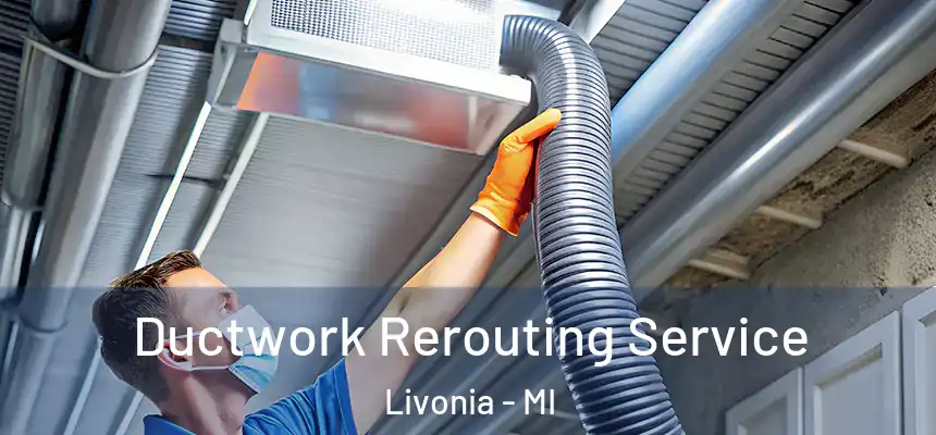  Ductwork Rerouting Service Livonia - MI