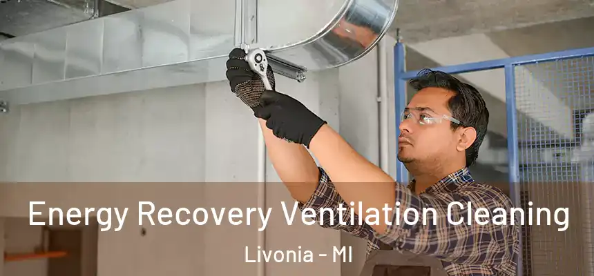 Energy Recovery Ventilation Cleaning Livonia - MI