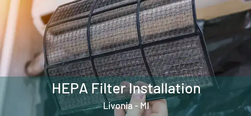 HEPA Filter Installation Livonia - MI