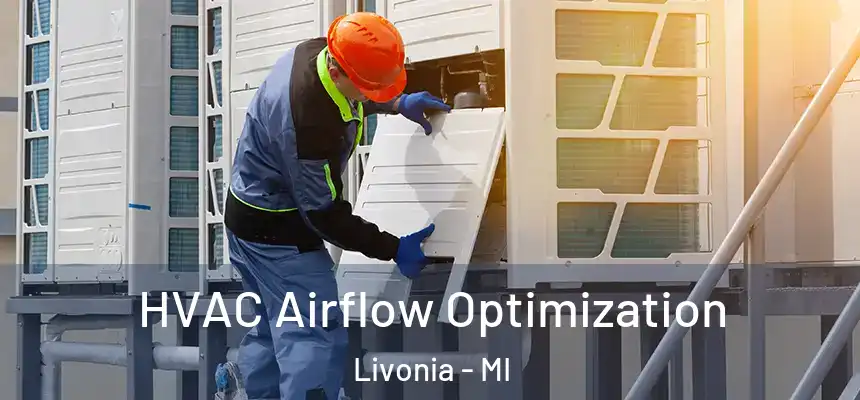  HVAC Airflow Optimization Livonia - MI