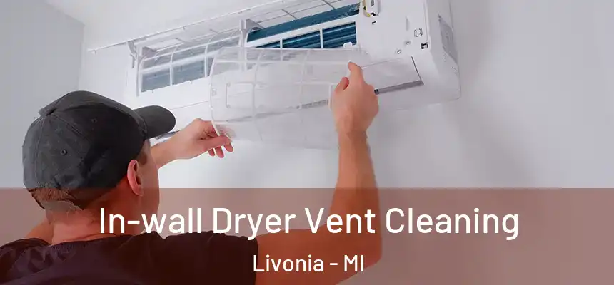 In-wall Dryer Vent Cleaning Livonia - MI