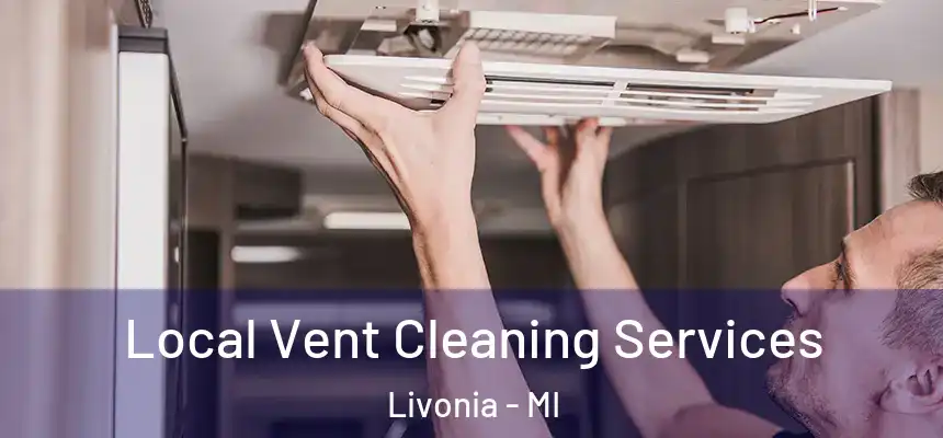 Local Vent Cleaning Services Livonia - MI