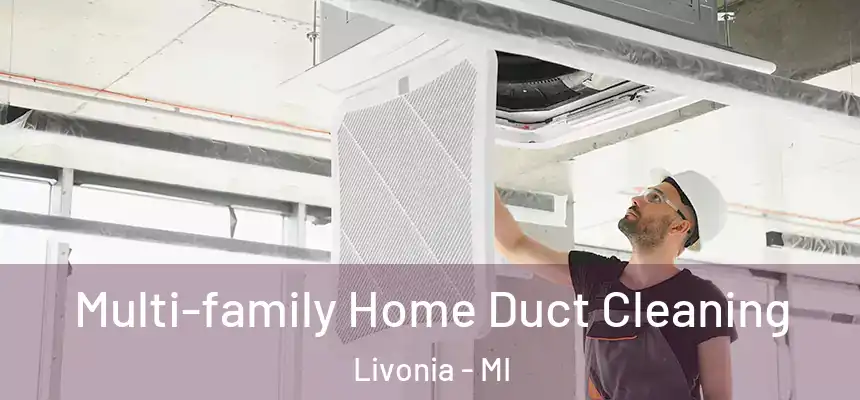 Multi-family Home Duct Cleaning Livonia - MI