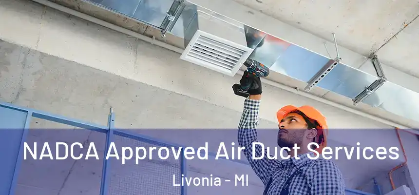NADCA Approved Air Duct Services Livonia - MI
