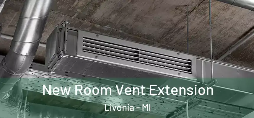 New Room Vent Extension Livonia - MI