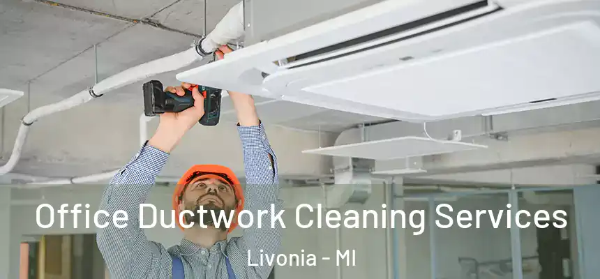 Office Ductwork Cleaning Services Livonia - MI
