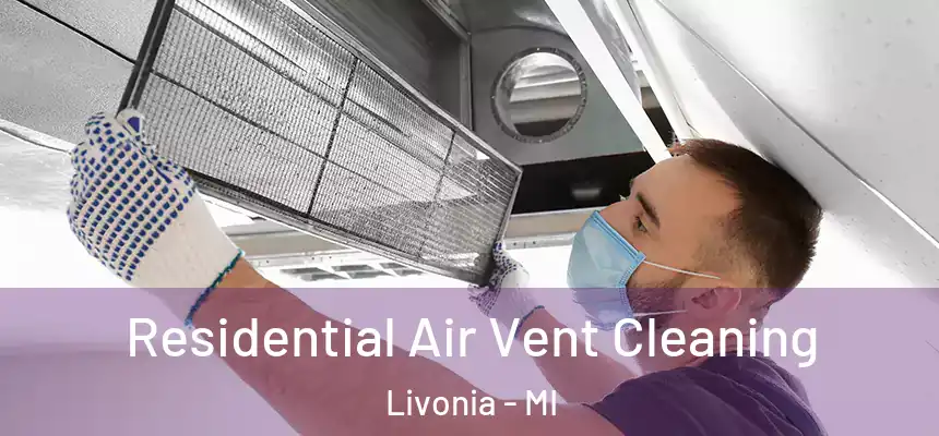  Residential Air Vent Cleaning Livonia - MI
