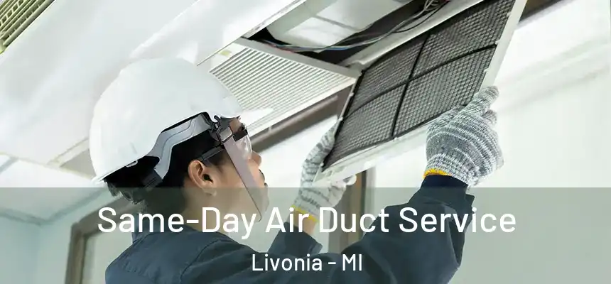 Same-Day Air Duct Service Livonia - MI