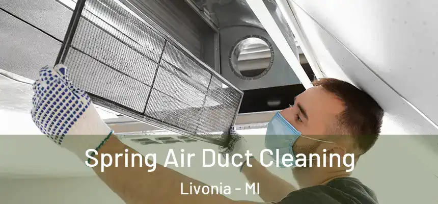 Spring Air Duct Cleaning Livonia - MI